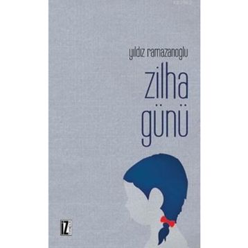 ZILHA GÜNÜ - YILDIZ RAMAZANOĞLU