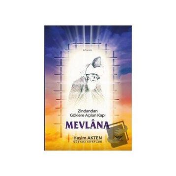 Zindandan Göklere Açılan Kapı Mevlana - Haşim Akten