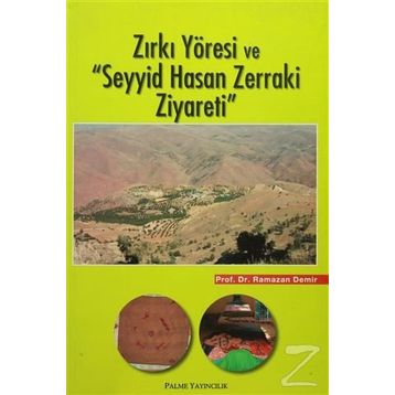 Zırkı Yöresi ve Seyyid Hasan Zerraki Ziyareti - Ramazan Demir
