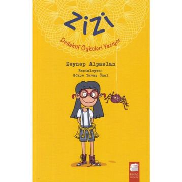 Zizi Dedektif Öyküleri Yazıyor - Zeynep Alpaslan