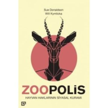 Zoopolis Hayvan Haklarının Siyasal Kuramı - Will Kymlicka
