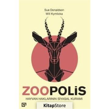 Zoopolis Hayvan Haklarının Siyasal Kuramı - Will Kymlicka