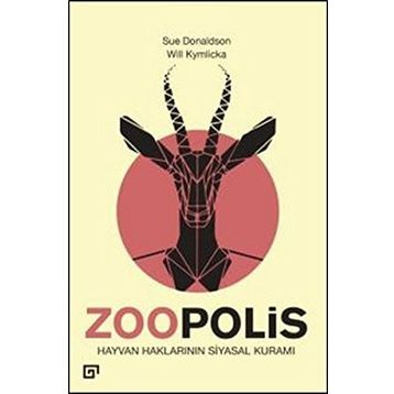 Zoopolis Hayvan Haklarının Siyasal Kuramı - Will Kymlicka