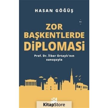 Zor Başkentlerde Diplomasi - Hasan Göğüş