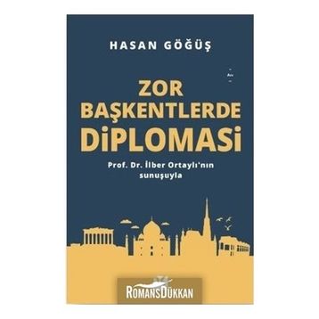 Zor Başkentlerde Diplomasi - Hasan Göğüş