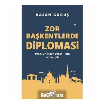 Zor Başkentlerde Diplomasi - Hasan Göğüş