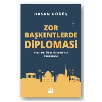 Zor Başkentlerde Diplomasi - Hasan Göğüş