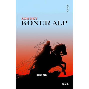 Zor Bey Konur Alp - İlhan Akın