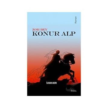 Zor Bey Konur Alp - İlhan Akın