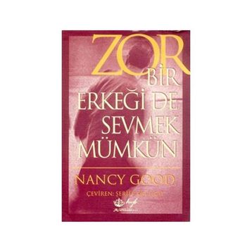 ZOR BIR ERKEĞİ DE SEVMEK MÜMKÜN - NANCY GOOD