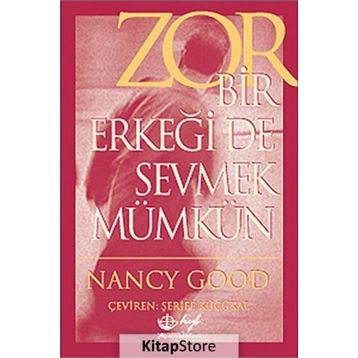 ZOR BIR ERKEĞİ DE SEVMEK MÜMKÜN - NANCY GOOD