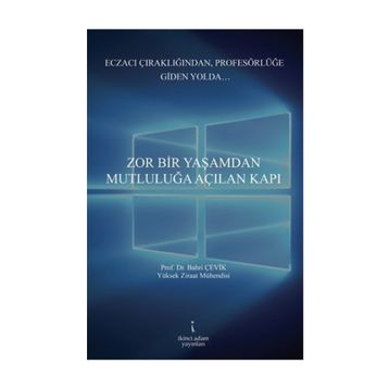 Zor Bir Yaşamdan Mutluluğa Açılan Kapı - Bahri Çevik