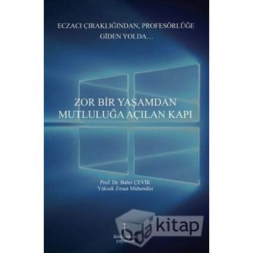 Zor Bir Yaşamdan Mutluluğa Açılan Kapı - Bahri Çevik
