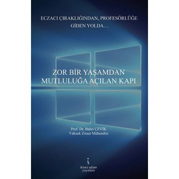 Zor Bir Yaşamdan Mutluluğa Açılan Kapı - Bahri Çevik