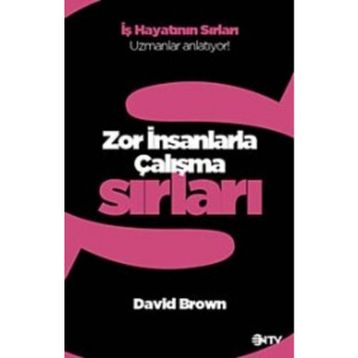 Zor İnsanlarla Çalışma Sırları - David Brown