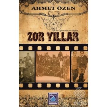 Zor Yıllar - Ahmet Özen