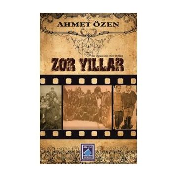 Zor Yıllar - Ahmet Özen