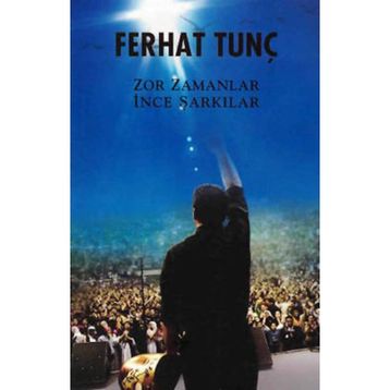 ZOR ZAMANLAR İNCE ŞARKILAR - FERHAT TUNÇ
