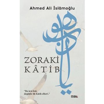 Zoraki Katib - Ahmed Ali İslamoğlu