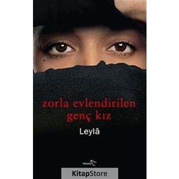 ZORLA EVLENDIRILEN GENÇ KIZ - LEYLÂ