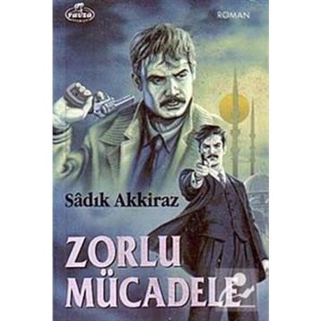 Zorlu Mücadele - Sadık Akkiraz