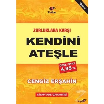 Zorluklara Karşı Kendini Ateşle - Cengiz Erşahin
