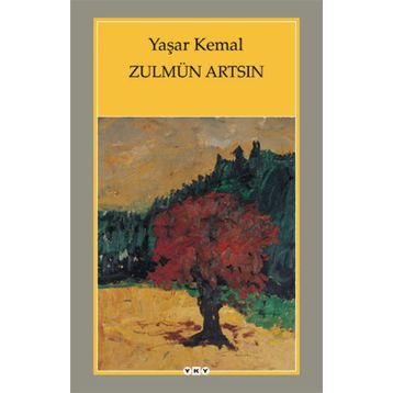 Zulmün Artsın - Yaşar Kemal