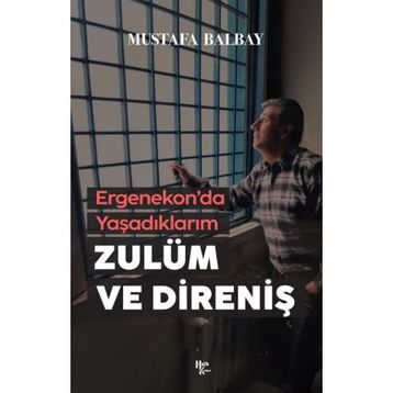 Zulüm ve Direniş - Mustafa Balbay