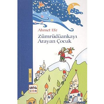 Zümrüdüankayı Arayan Çocuk - Ahmet Efe