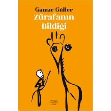Zürafanın Bildiği - Gamze Güller