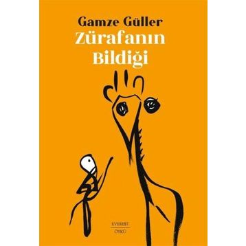 Zürafanın Bildiği - Gamze Güller