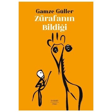 Zürafanın Bildiği - Gamze Güller