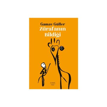 Zürafanın Bildiği - Gamze Güller