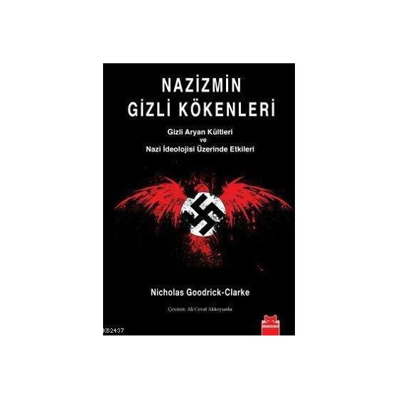 Nicholas Goodrick NAZIZMIN GIZLI KÖKENLERİ GIZLI ARYAN KÜLTLERİ VE NAZI İDEOLOJİSİ ...