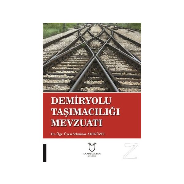 Demiryolu Taşımacılığı Mevzuatı - Selminaz Adıgüzel