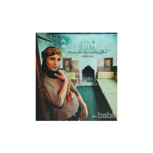 EBRU KÜLTÜREL ÇEŞİTLİLİK ÜZERİNE YANSIMALAR (INGILIZCE) - ATTILA DURAK