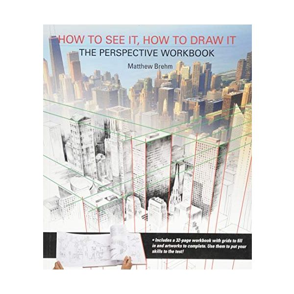 How to See It, How to Draw It: The Perspective Workbook: Unique Exercises with More Than 100 Vanishing Points to Figure Out