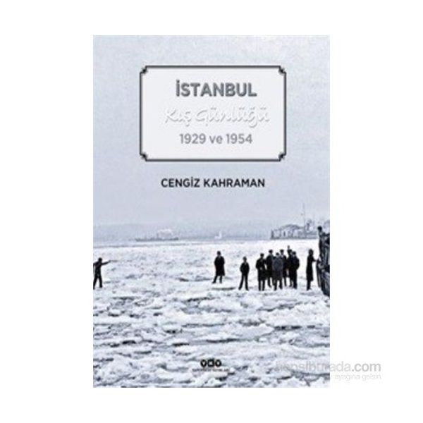 İstanbul Kış Günlüğü 1929 ve 1954 - Cengiz Kahraman