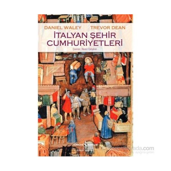 İtalyan Şehir Cumhuriyetleri - Trevor Dean Daniel Waley