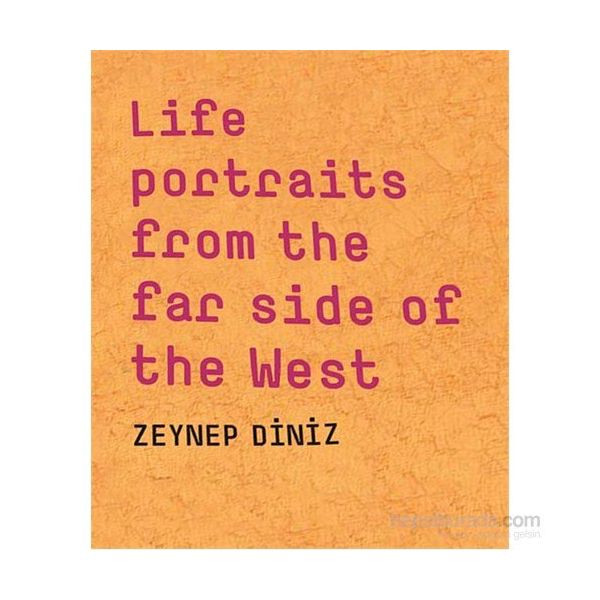 Life Portraits From the Far Side of the West - Zeynep Diniz