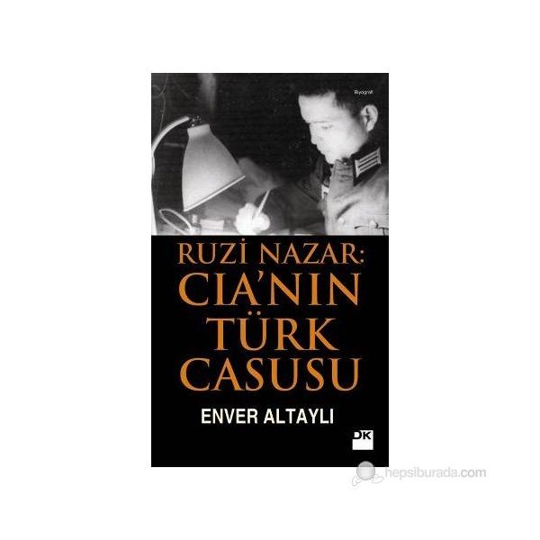 RUZI NAZAR: CIA'NIN TÜRK CASUSU - ENVER ALTAYLI