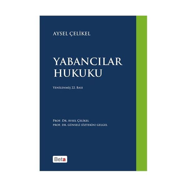 Yabancılar Hukuku - Aysel Çelikel Prof. Dr. Aysel Çelikel Günseli Öztekin Gelgel