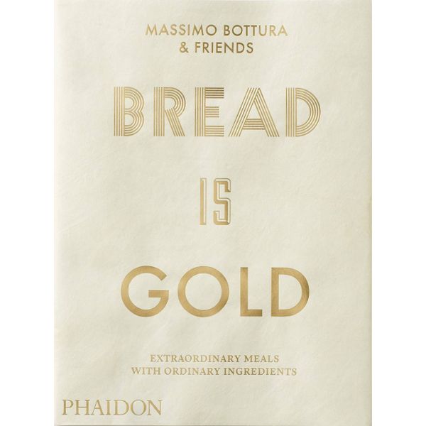 Bread Is Gold - Massimo Bottura