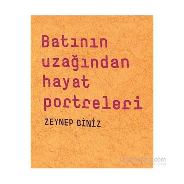 Batının Uzağından Hayat Portreleri - Zeynep Diniz