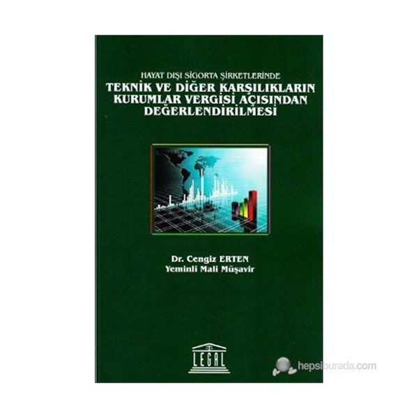 Hayat Dışı Sigorta Şirketlerinde Teknik ve Diğer Karşılıkların Kurumlar Vergisi Açısından Değerlendirilmesi - Cengiz Erten