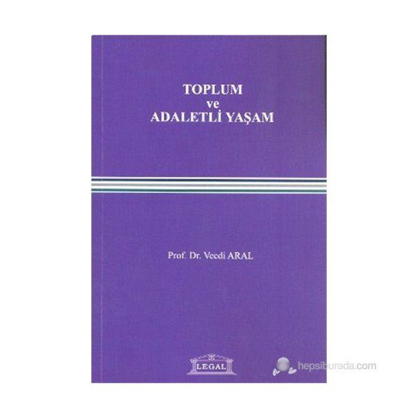 Toplum ve Adaletli Yaşam - Vecdi Aral