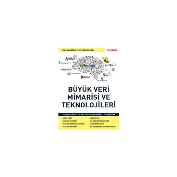 Büyük Veri Mimarisi ve En Önemli Teknolojileri - Ensar Erdoğan - Veysel Yüksel - Özgür Umut Vurgun - Zekeriya Beşiroğlu